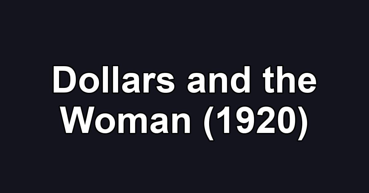 Dollars and the Woman (1920)