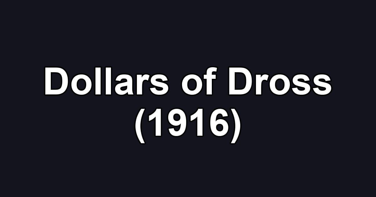 Dollars of Dross (1916)