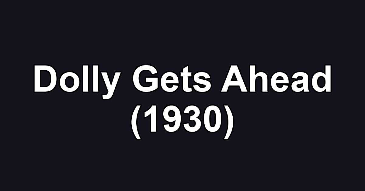 Dolly Gets Ahead (1930)