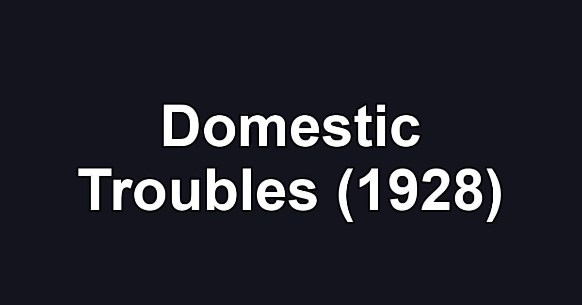 Domestic Troubles (1928)
