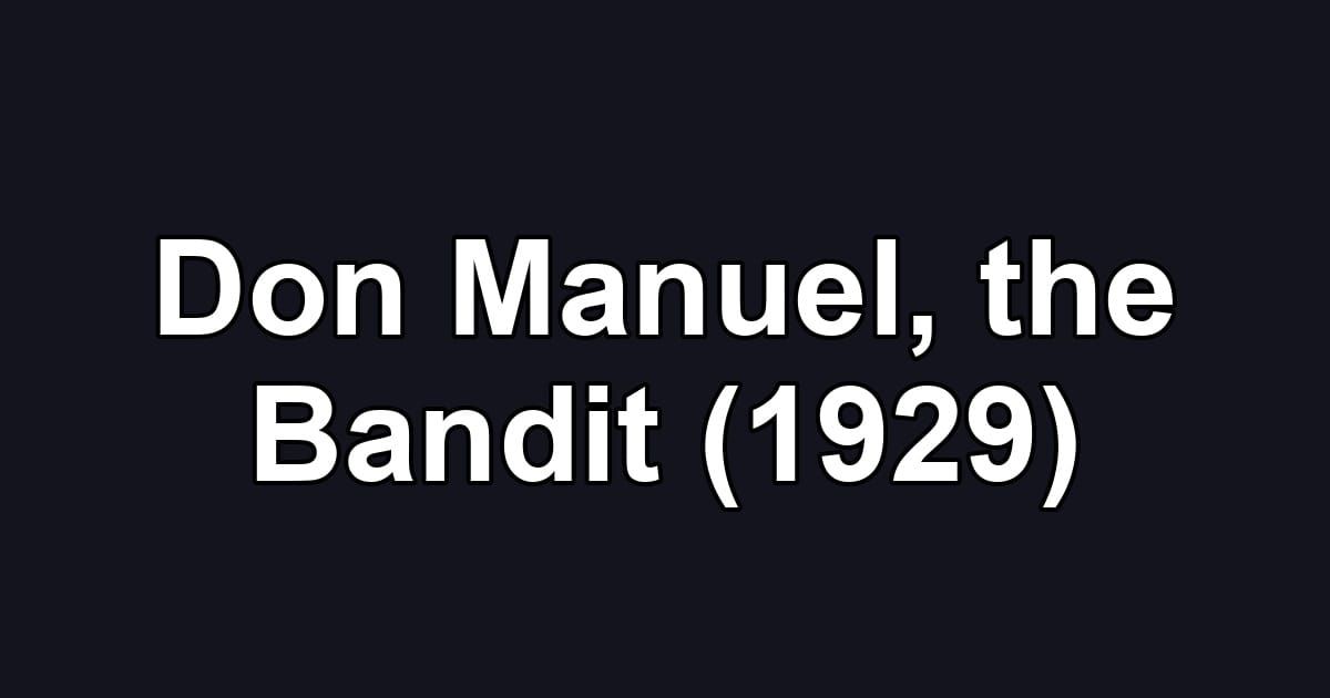 Don Manuel, the Bandit (1929)