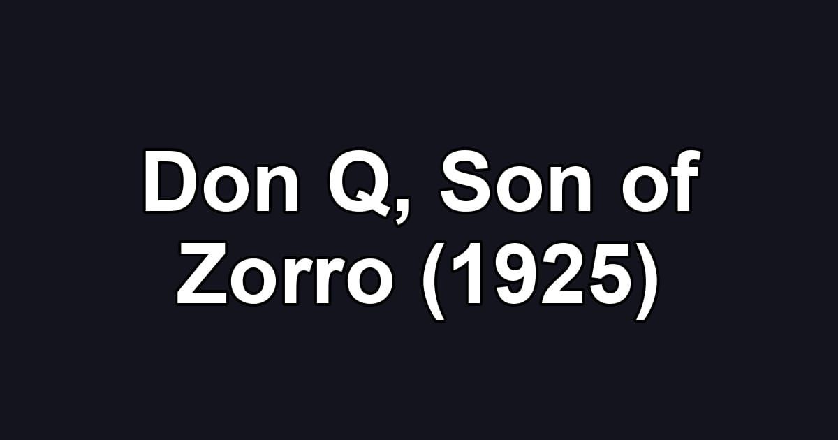 Don Q, Son of Zorro (1925)