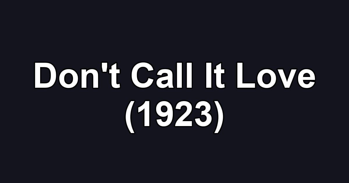Don't Call It Love (1923)