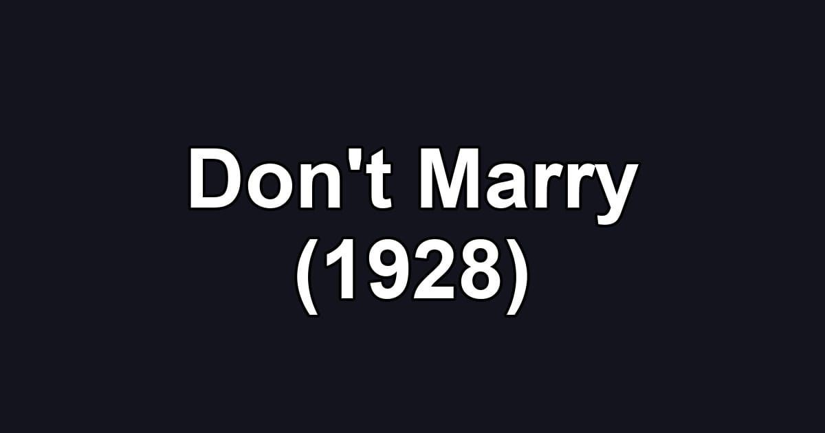 Don't Marry (1928)