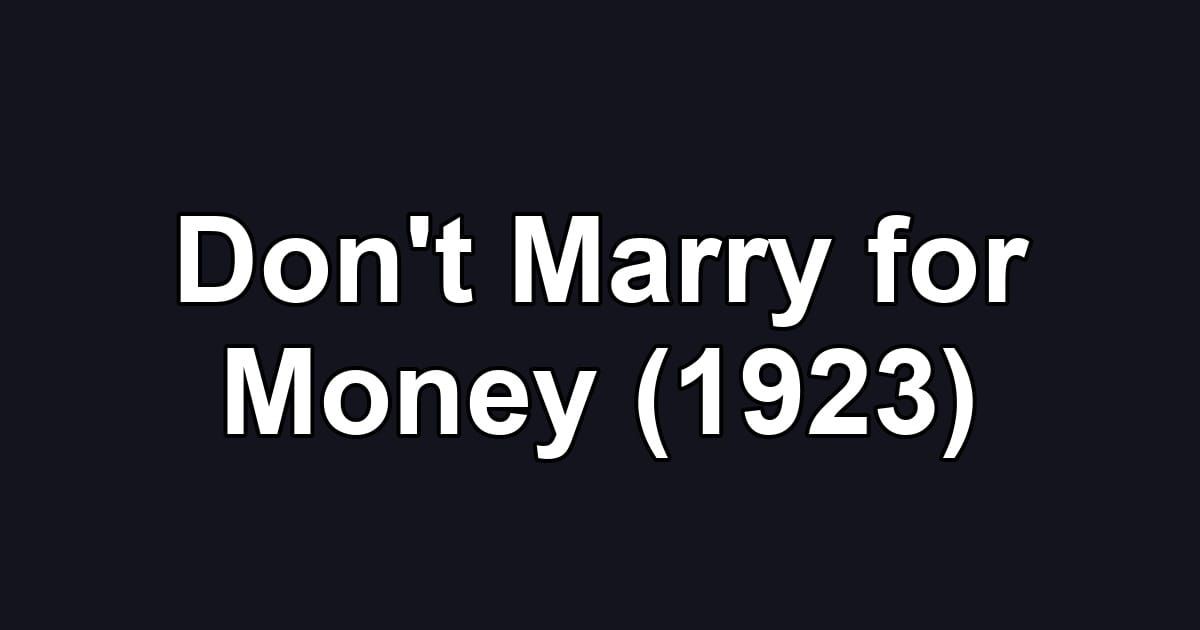 Don't Marry for Money (1923)