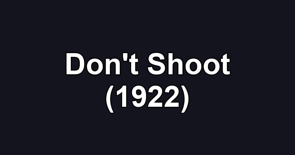Don't Shoot (1922)