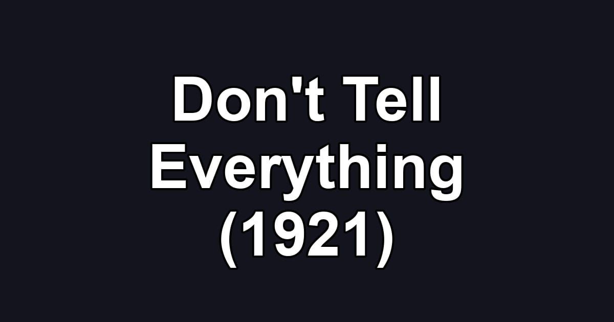 Don't Tell Everything (1921)