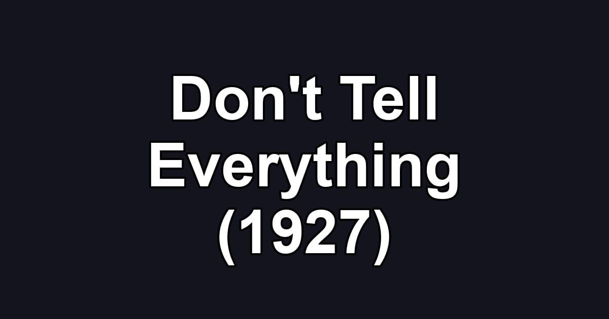 Don't Tell Everything (1927)