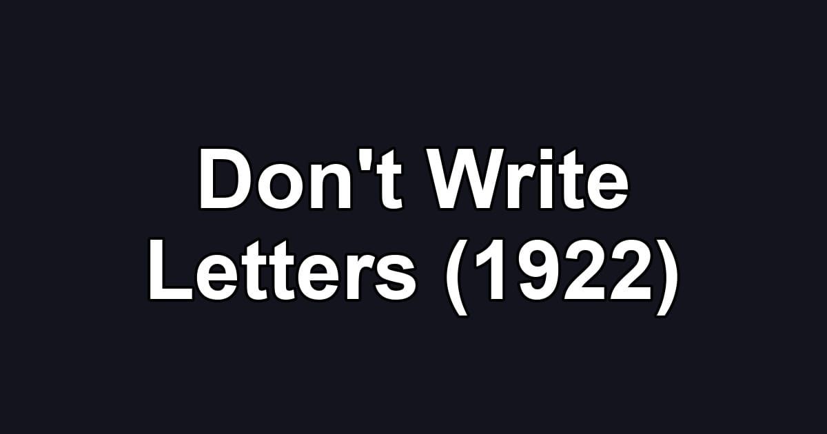 Don't Write Letters (1922)