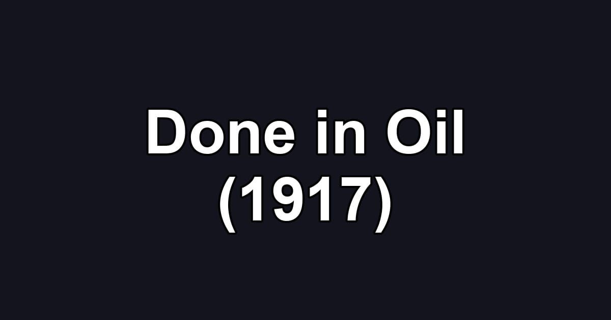 Done in Oil (1917)