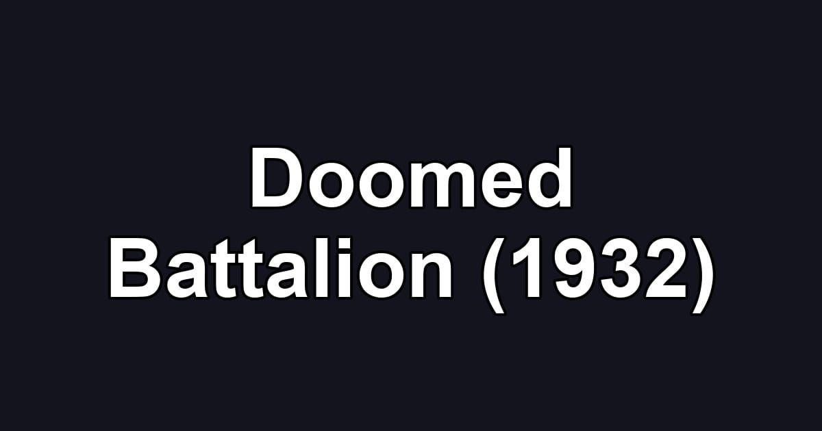 Doomed Battalion (1932)