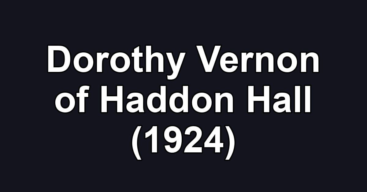 Dorothy Vernon of Haddon Hall (1924)
