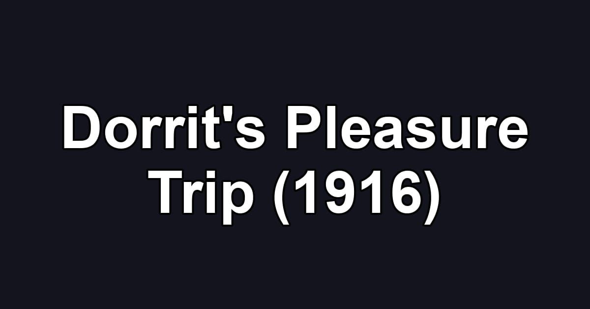 Dorrit's Pleasure Trip (1916)
