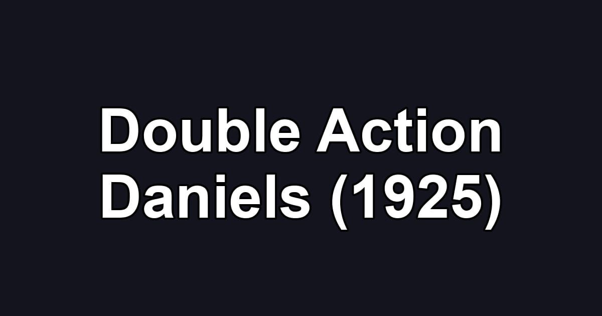 Double Action Daniels (1925)