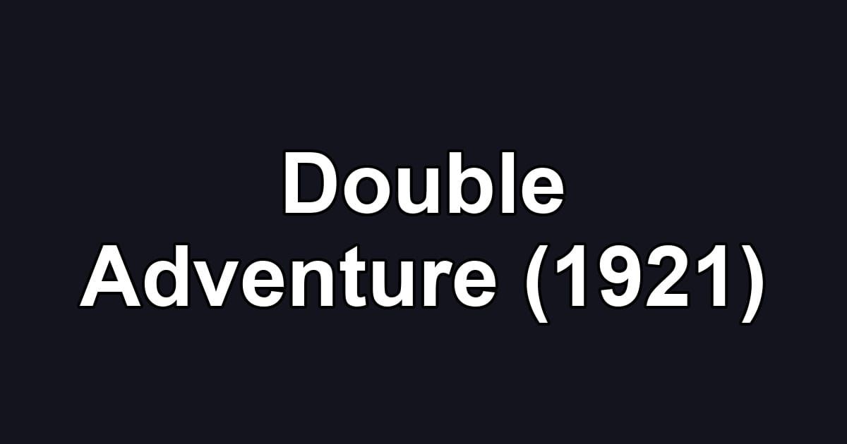 Double Adventure (1921)