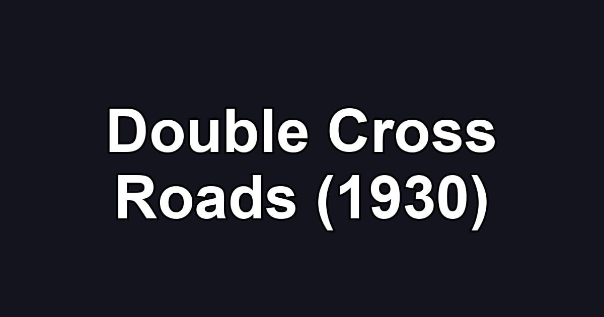 Double Cross Roads (1930)