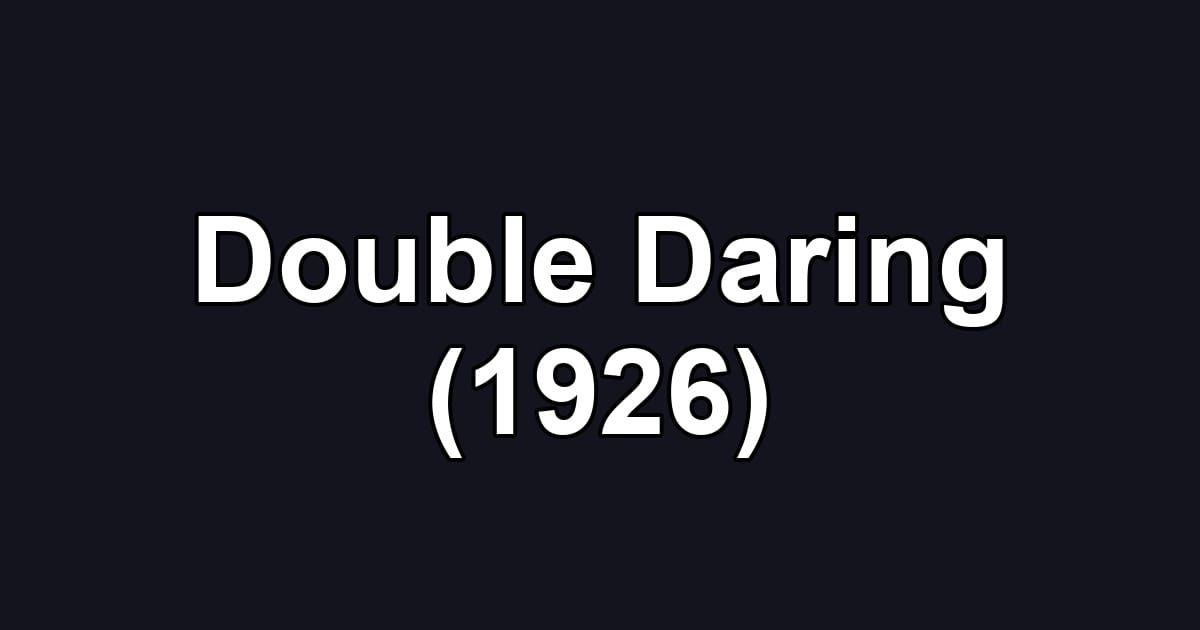 Double Daring (1926)