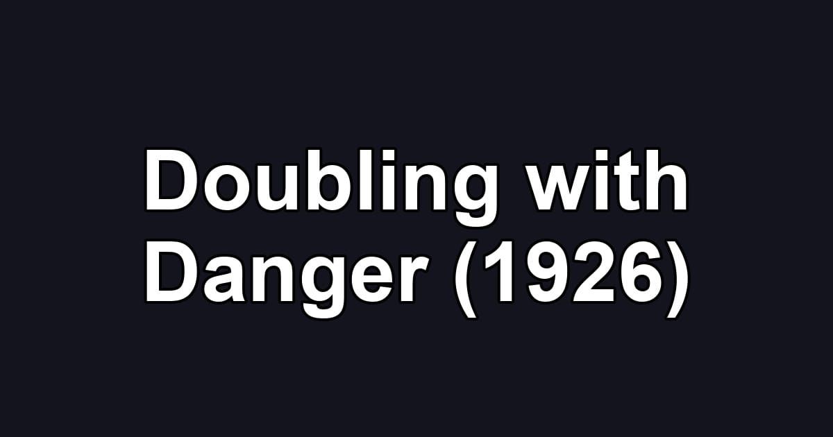 Doubling with Danger (1926)