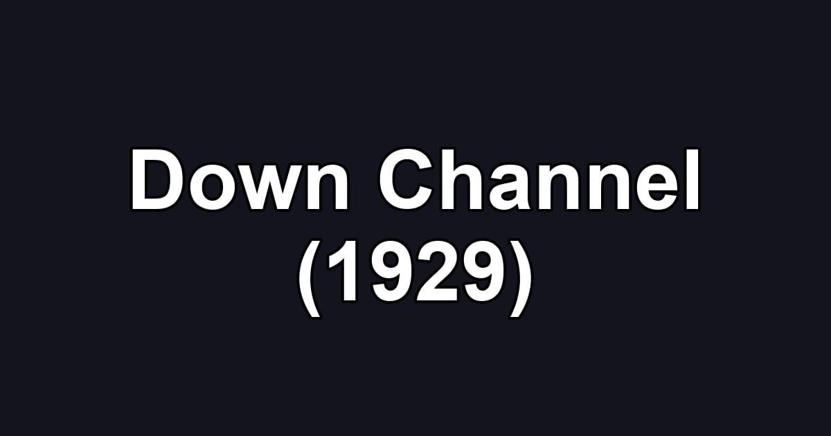 Down Channel (1929)