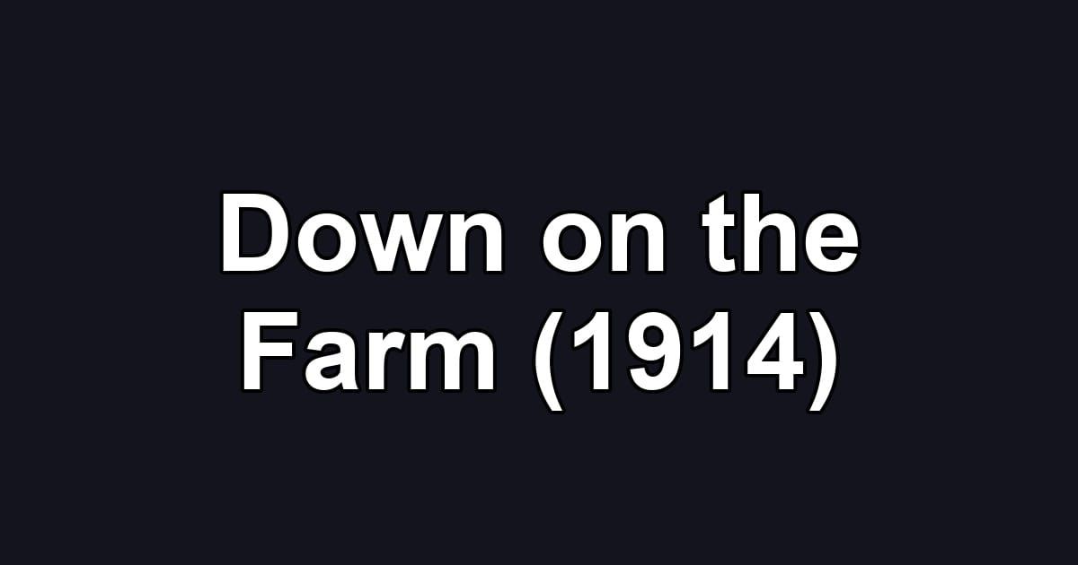 Down on the Farm (1914)