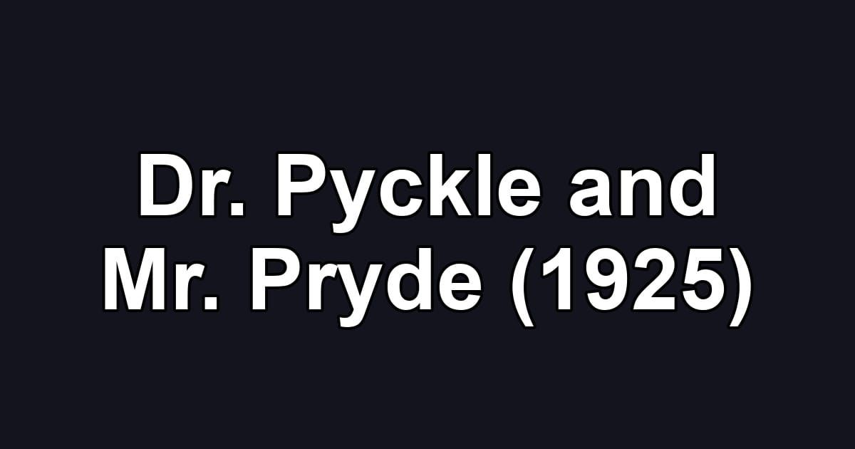 Dr. Pyckle and Mr. Pryde (1925)
