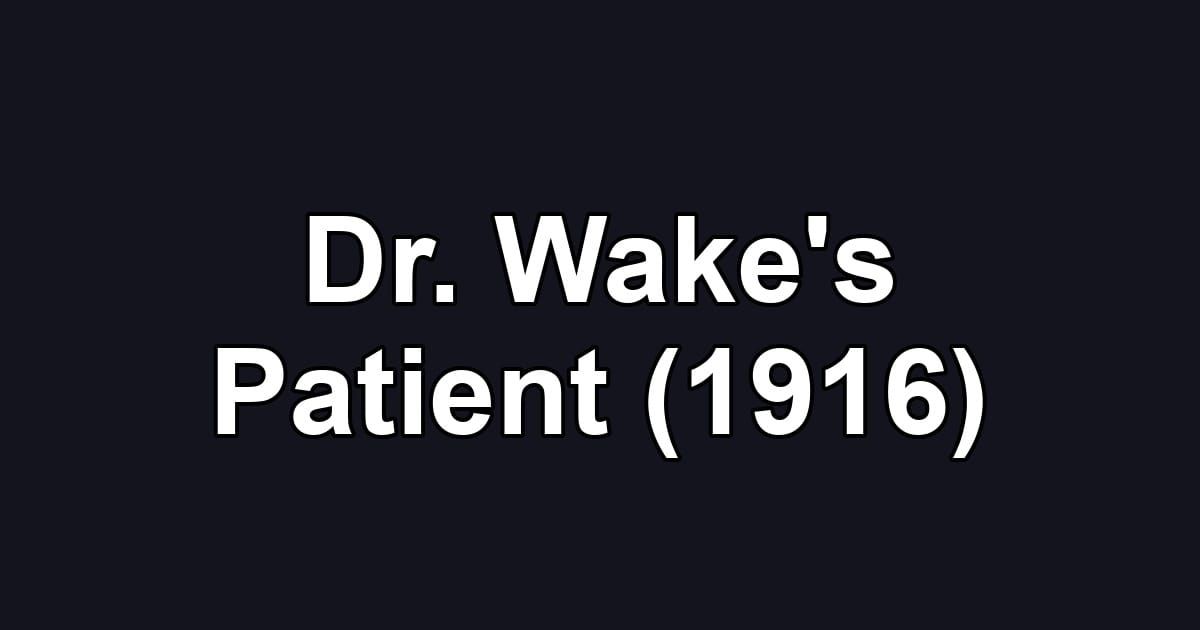 Dr. Wake's Patient (1916)