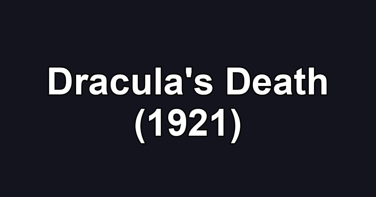 Dracula's Death (1921)