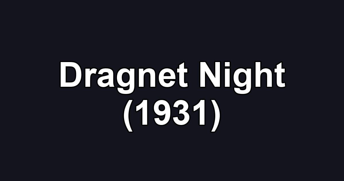 Dragnet Night (1931)