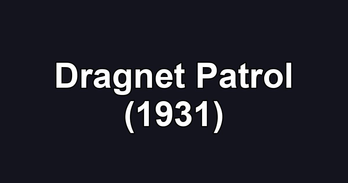 Dragnet Patrol (1931)