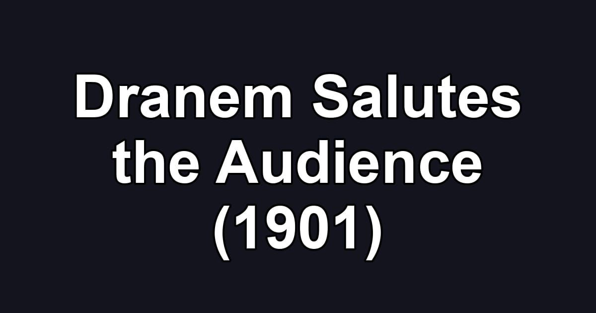 Dranem Salutes the Audience (1901)