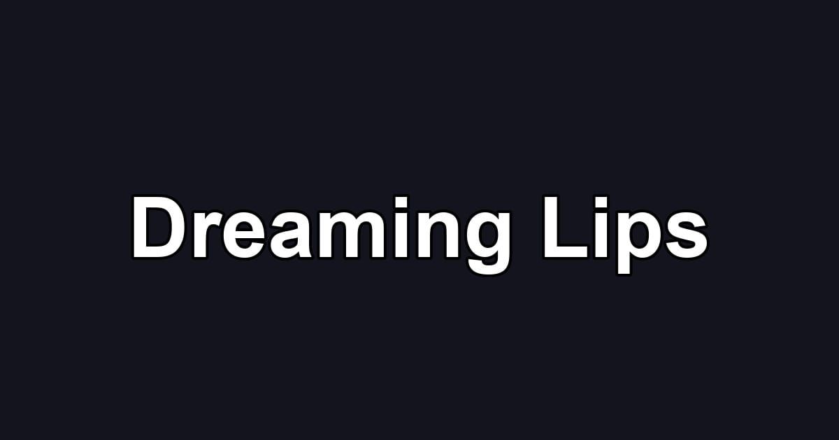 Dreaming Lips