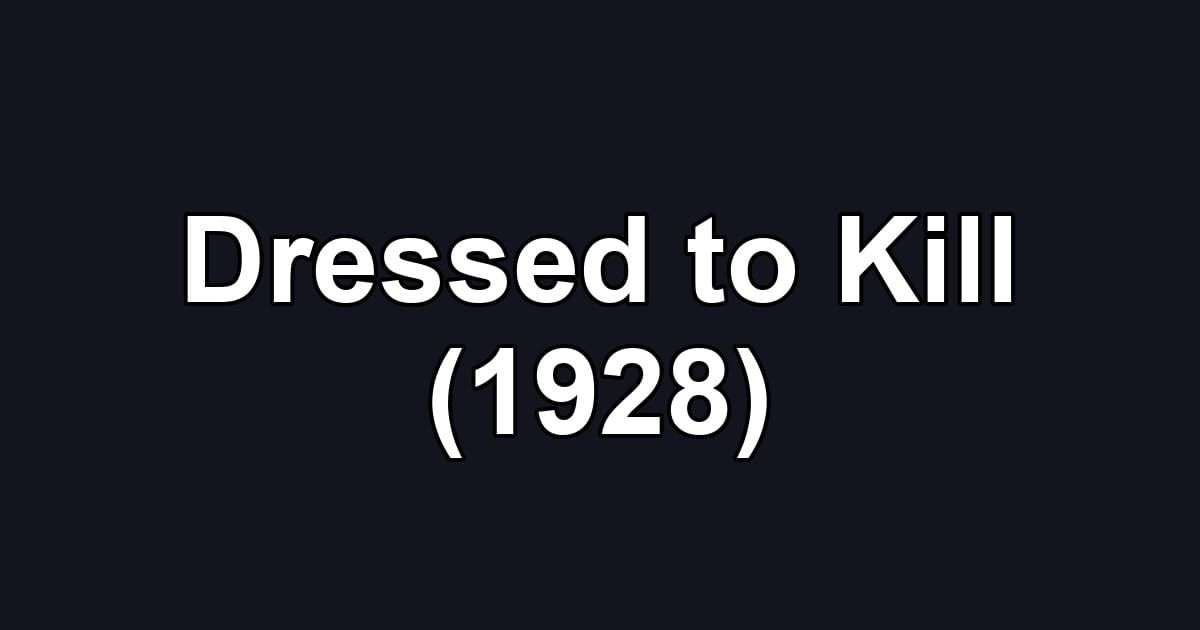 Dressed to Kill (1928)