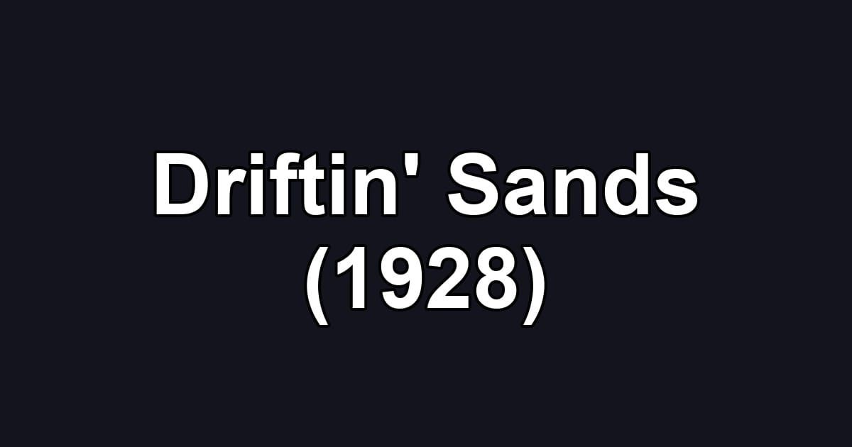 Driftin' Sands (1928)