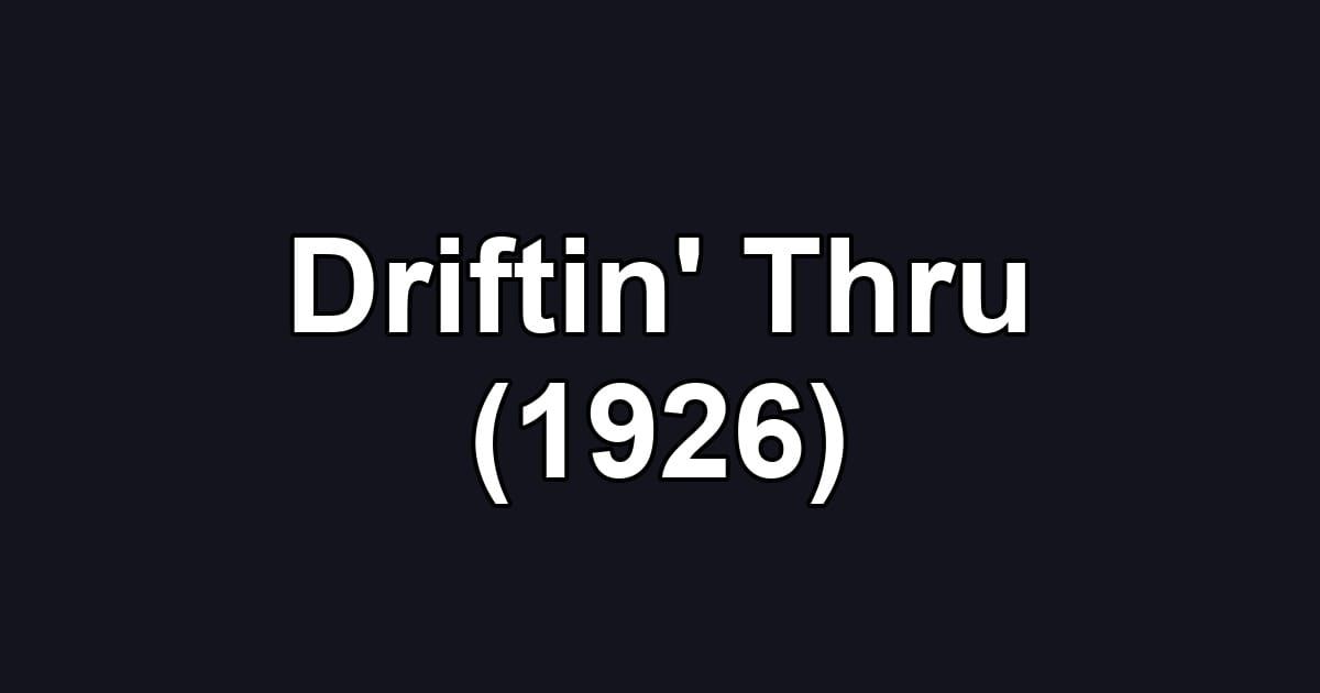 Driftin' Thru (1926)