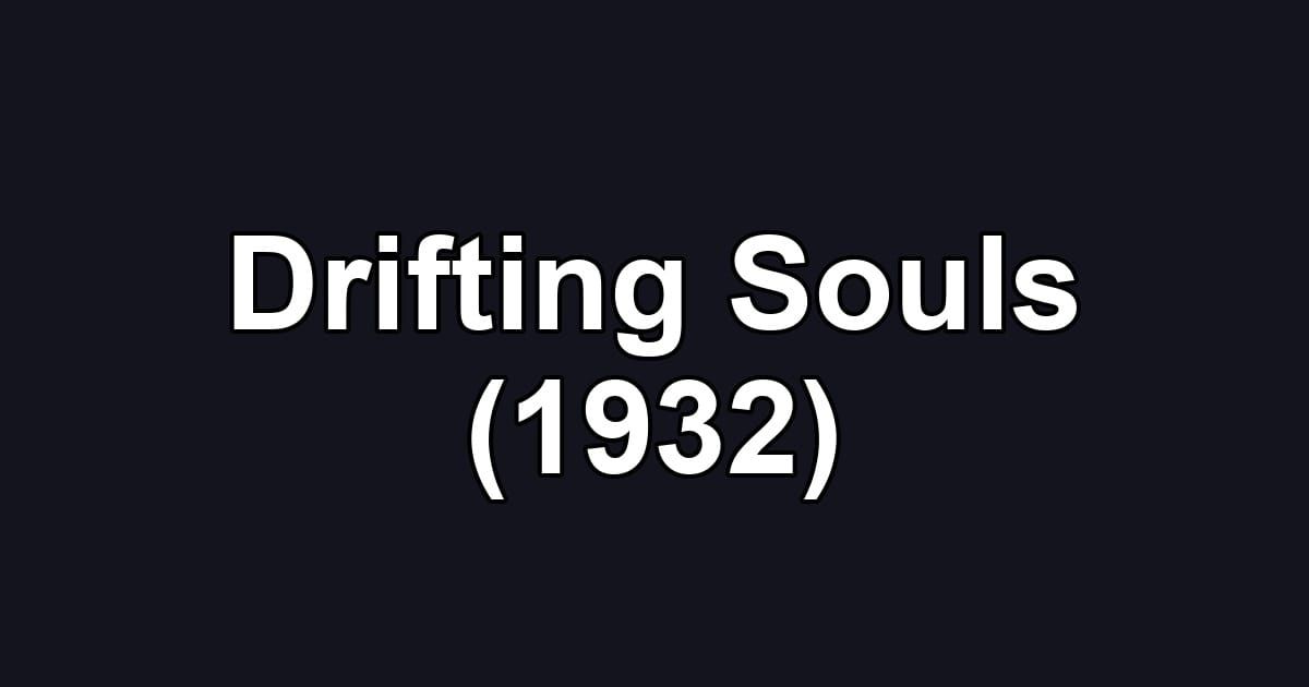 Drifting Souls (1932)
