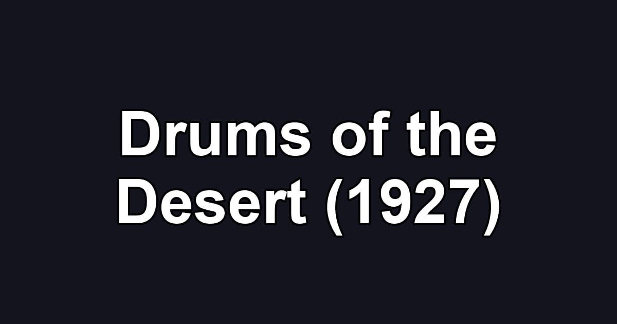 Drums of the Desert (1927)