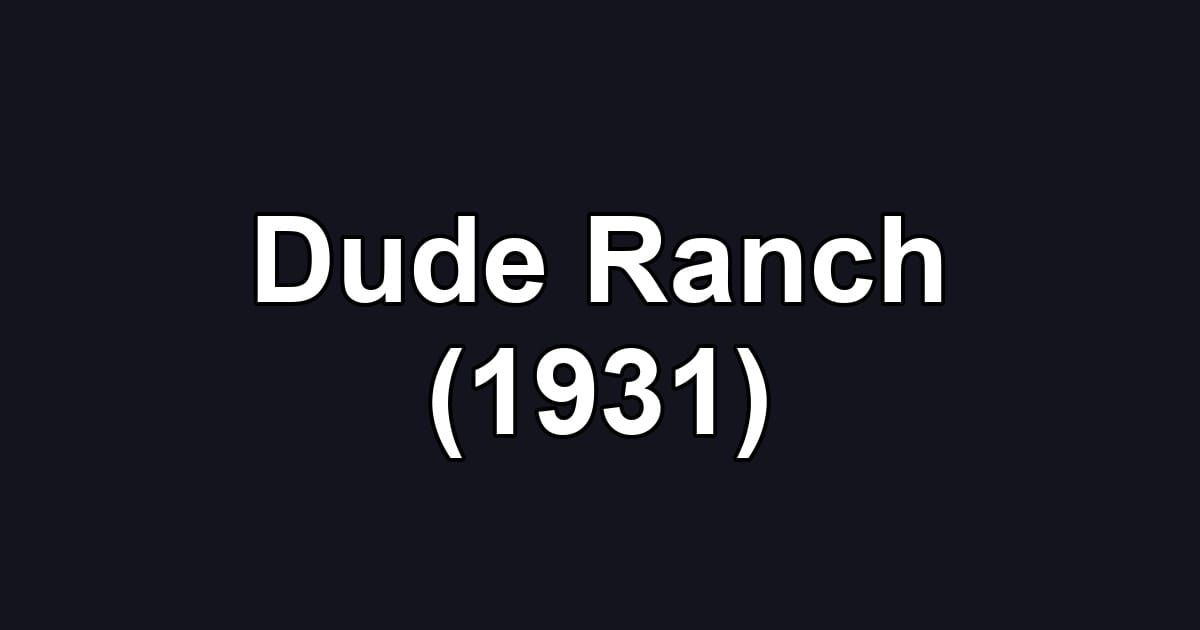 Dude Ranch (1931)