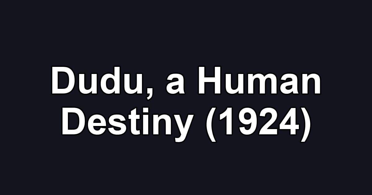 Dudu, a Human Destiny (1924)