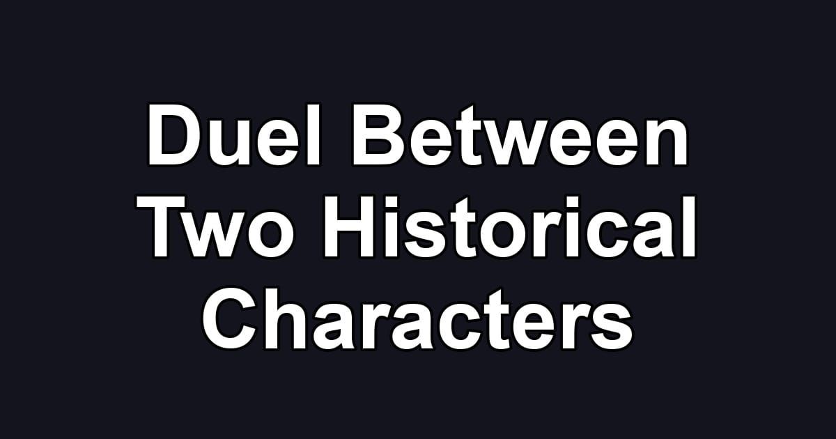 Duel Between Two Historical Characters