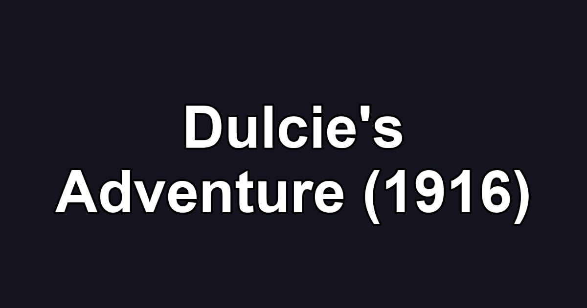Dulcie's Adventure (1916)