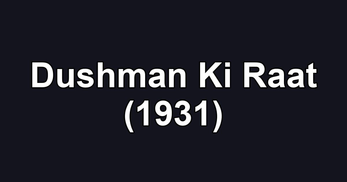 Dushman Ki Raat (1931)