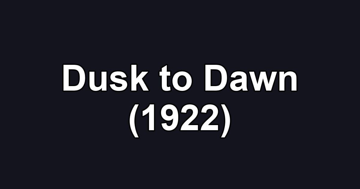 Dusk to Dawn (1922)