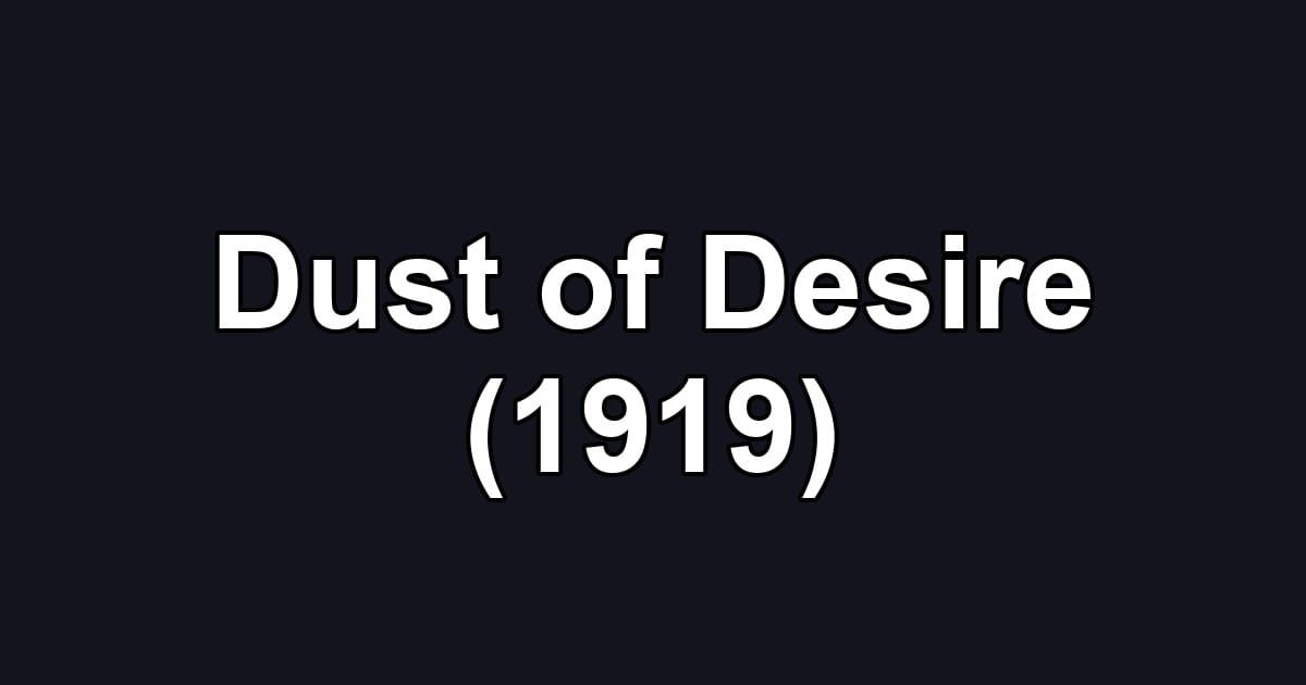 Dust of Desire (1919)