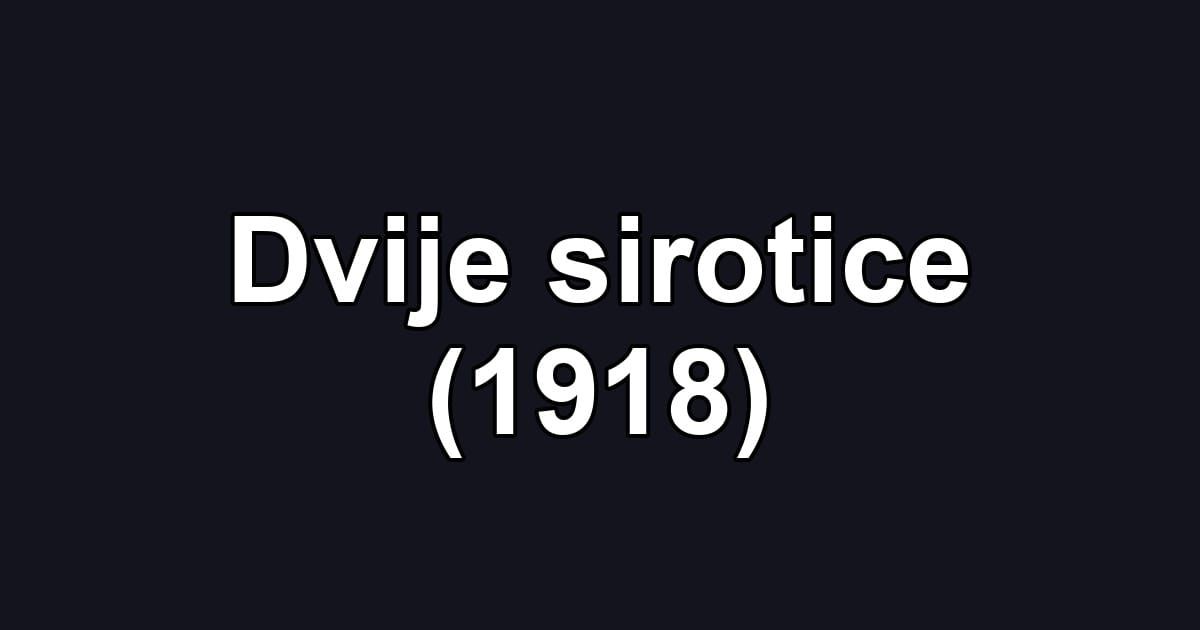Dvije sirotice (1918)