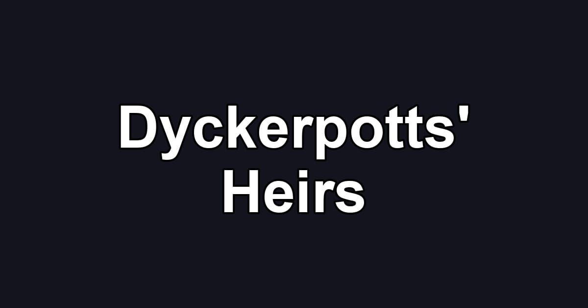 Dyckerpotts' Heirs