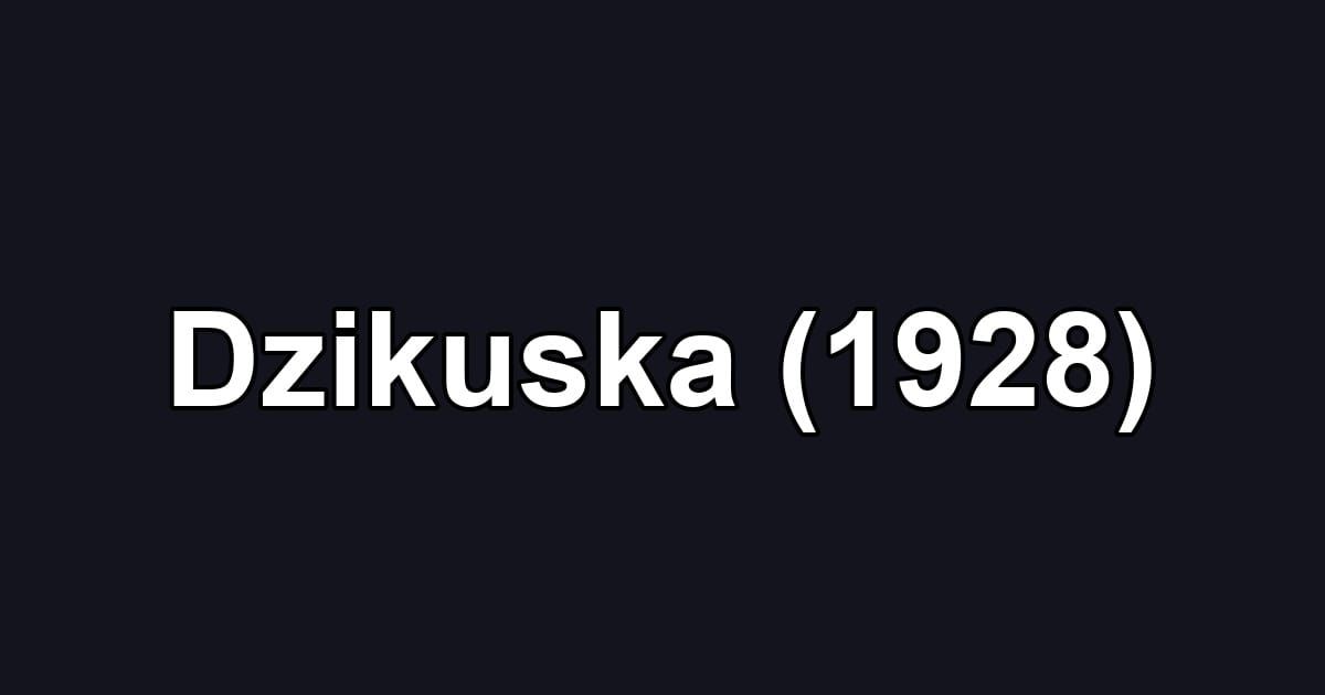 Dzikuska (1928)