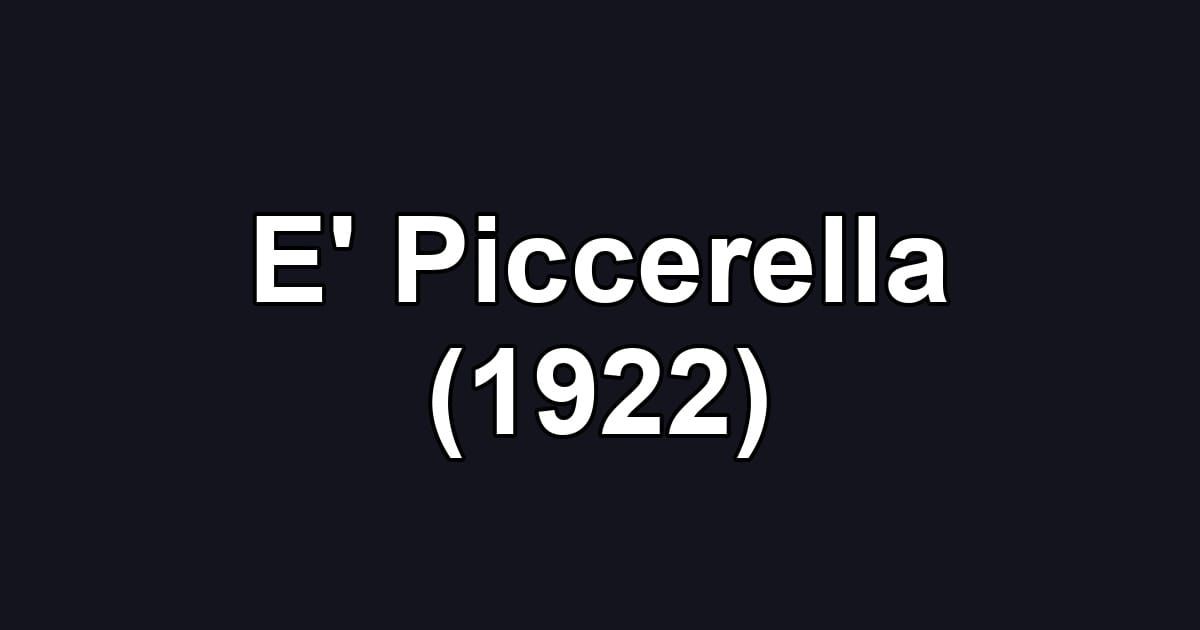 E' Piccerella (1922)