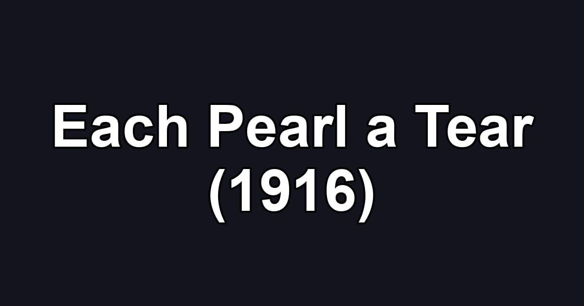 Each Pearl a Tear (1916)