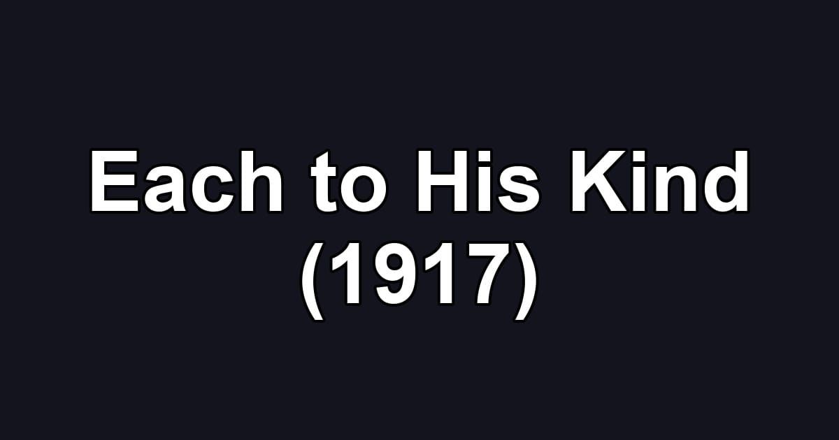 Each to His Kind (1917)