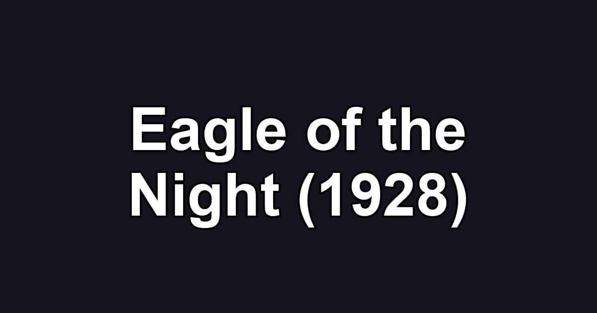 Eagle of the Night (1928)